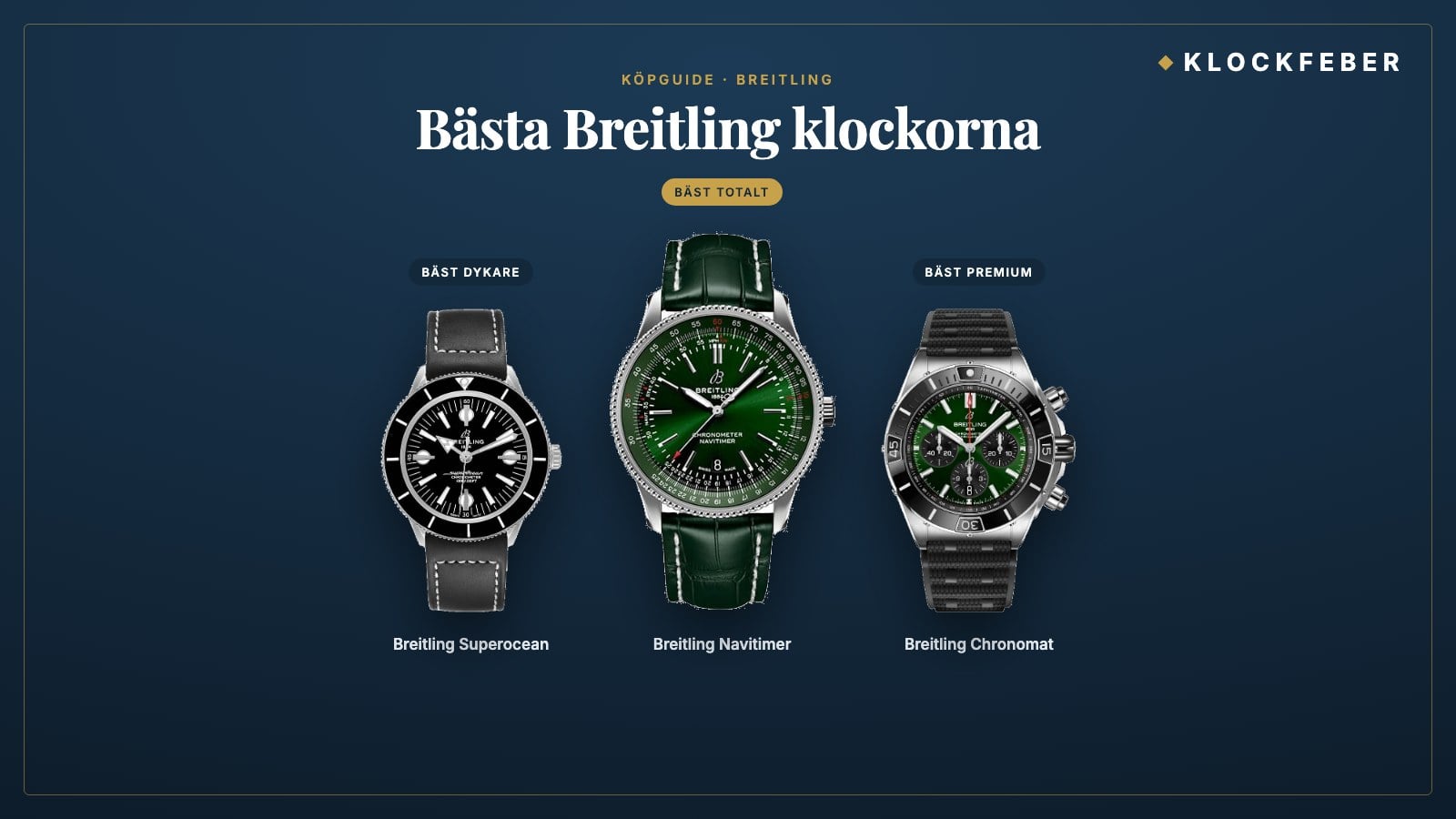 bästa breitling klockorna – topp 3: breitling navitimer (bäst totalt), breitling superocean (bäst dykare) och breitling chronomat (bäst premium)