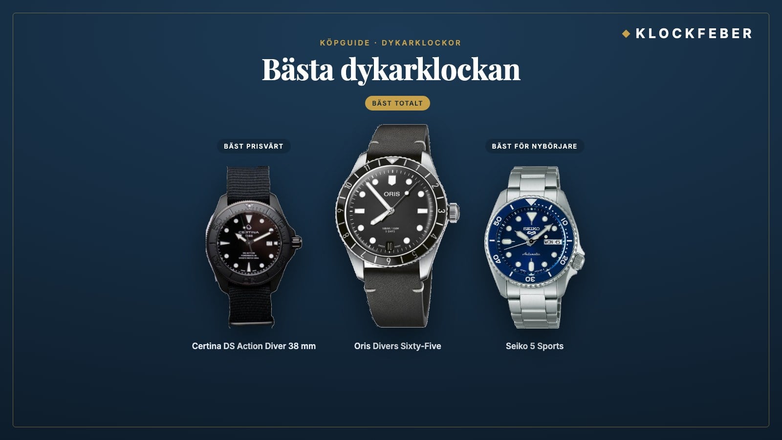 bästa dykarklockan – topp 3: oris divers sixty-five (bäst totalt), certina ds action diver 38 mm (bäst prisvärt) och seiko 5 sports (bäst för nybörjare)