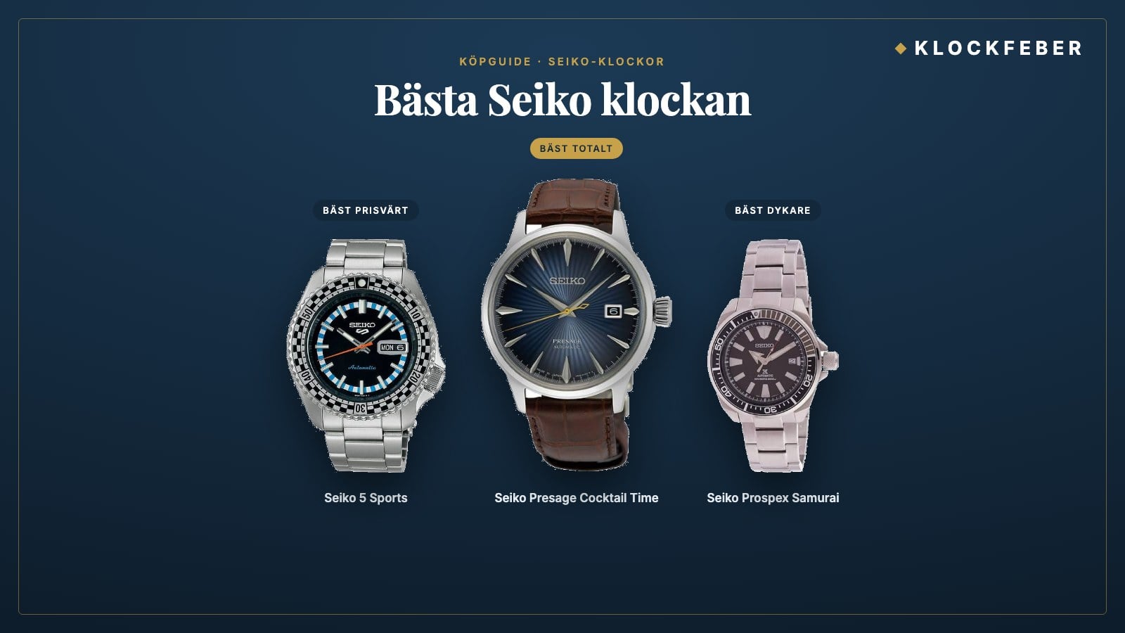 bästa seiko klockan – topp 3: seiko presage cocktail time (bäst totalt), seiko 5 sports (bäst prisvärt) och seiko prospex samurai (bäst dykare)