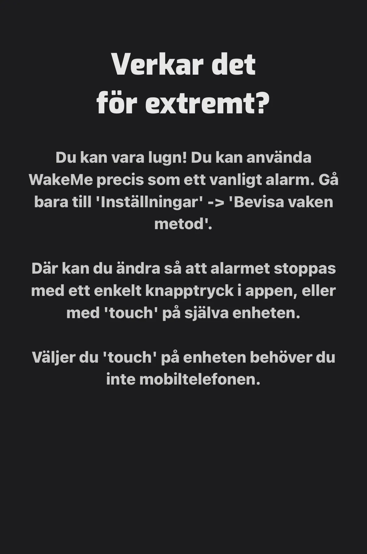 Skärmdump från wakeme-appen: larmet kan stoppas med knapptryck i appen eller touch på enheten skärmdump från wakeme-appen: larmet kan stoppas med knapptryck i appen eller touch på enheten